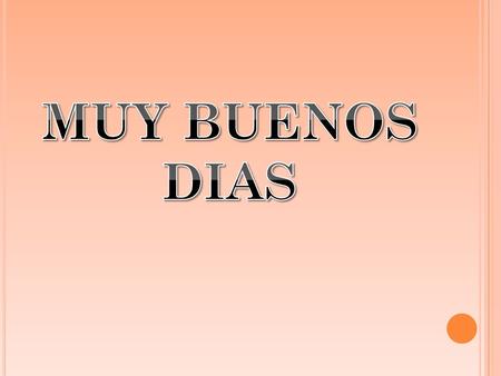 MUY BUENOS DIAS.