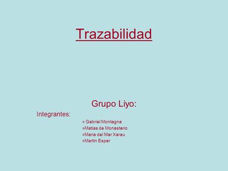 Trazabilidad Grupo Liyo: Integrantes: Gabriel Montagna