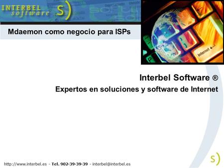 Interbel Software ® Expertos en soluciones y software de Internet  - Tel. 902·39·39·39 - Mdaemon como negocio.