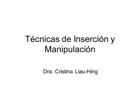 Técnicas de Inserción y Manipulación