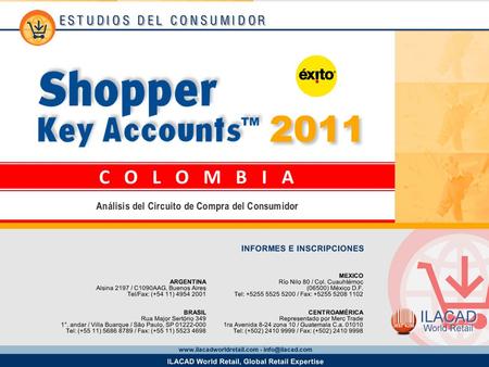 2 Key Account Éxito Hipermercados Los datos provistos en este informe provienen del estudio Shopper Key Accounts Colombia 2011 y corresponden a la base.