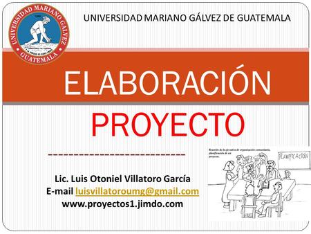 UNIVERSIDAD MARIANO GÁLVEZ DE GUATEMALA ELABORACIÓN PROYECTO 