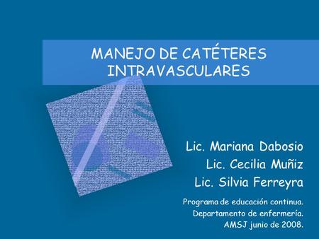 MANEJO DE CATÉTERES INTRAVASCULARES
