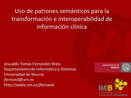 Jesualdo Tomás Fernández Breis Departamento de Informática y Sistemas