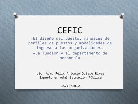 CEFIC «El diseño del puesto, manuales de perfiles de puestos y modalidades de ingreso a las organizaciones» «La función y el departamento de personal»