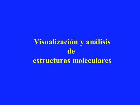 Visualización y análisis de estructuras moleculares.