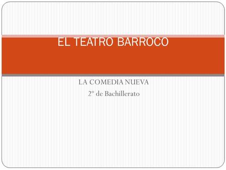 LA COMEDIA NUEVA 2º de Bachillerato