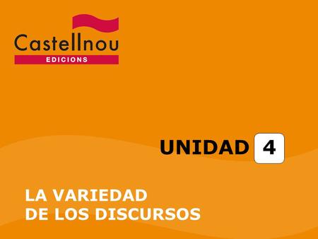 UNIDAD 4 LA VARIEDAD DE LOS DISCURSOS.