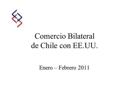 Comercio Bilateral de Chile con EE.UU. Enero – Febrero 2011.
