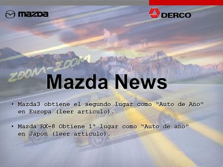 Mazda News Mazda3 obtiene el segundo lugar como “Auto de Año” en Europa (leer artículo). Mazda RX-8 Obtiene 1° lugar como “Auto de año” en Japón (leer.