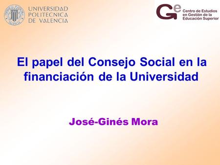El papel del Consejo Social en la financiación de la Universidad José-Ginés Mora.