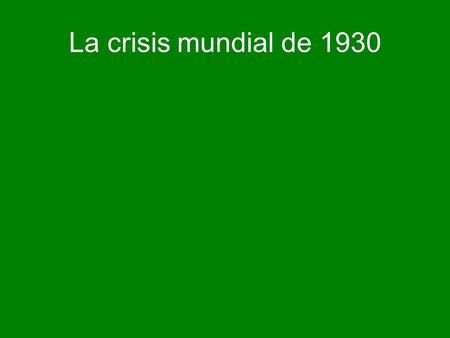 La crisis mundial de 1930.
