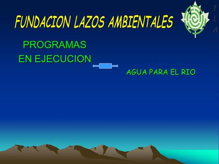 PROGRAMAS EN EJECUCION AGUA PARA EL RIO. PLANTAS AGUAS RESIDUALES DOMESTICAS HUMEDALES SANEAMIENTOBASICO TRATAMIENTOAGUASRESIDUALES FORMULACION DE PROYECTOS.