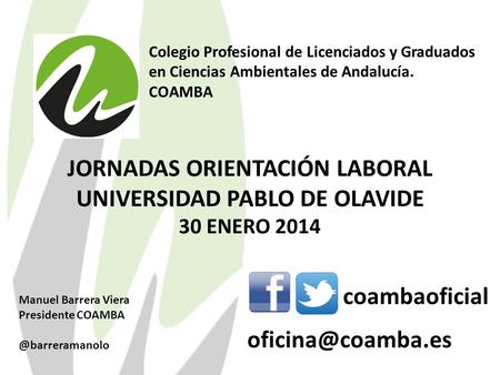 Colegio Profesional de Licenciados y Graduados en Ciencias Ambientales de Andalucía. COAMBA coambaoficial Manuel Barrera Viera Presidente