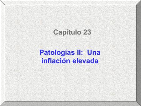 Patologías II: Una inflación elevada