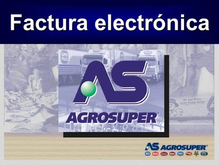 Factura electrónica. Las empresas AGROSUPER son el principal productor de carnes y alimentos frescos de Chile, con ventas totales de más de 700 millones.