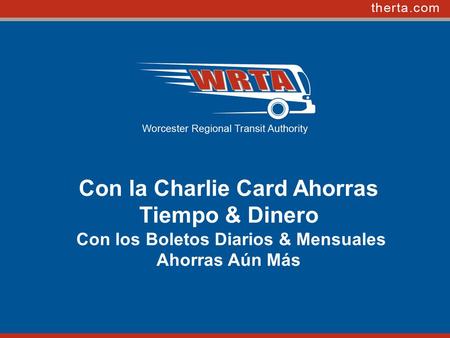Con la Charlie Card Ahorras Tiempo & Dinero Con los Boletos Diarios & Mensuales Ahorras Aún Más.