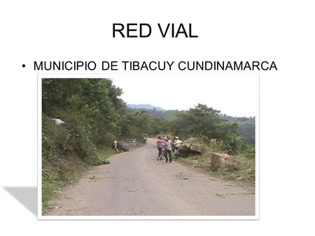 RED VIAL MUNICIPIO DE TIBACUY CUNDINAMARCA. VIA PRINCIPAL VIA OCOBO – CLUB DEL BOSQUE LIMPIEZA DE BORDES Y CUNETEO.