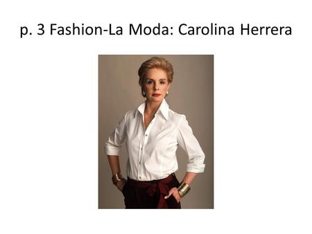 p. 3 Fashion-La Moda: Carolina Herrera