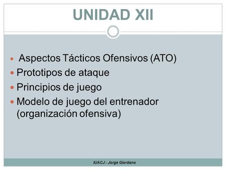 UNIDAD XII Prototipos de ataque Principios de juego