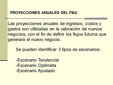 Se pueden identificar 3 tipos de escenarios: Escenario Tendencial
