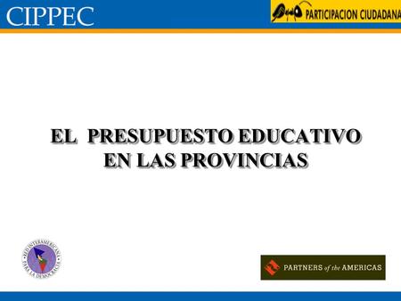 EL PRESUPUESTO EDUCATIVO EN LAS PROVINCIAS. La relación entre la pedagogía y los números El presupuesto como expresión de la política educativa del gobierno.