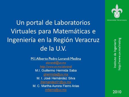 2010 Instituto de Ingeniería  Un portal de Laboratorios Virtuales para Matemáticas e Ingeniería en la Región Veracruz de la U.V.