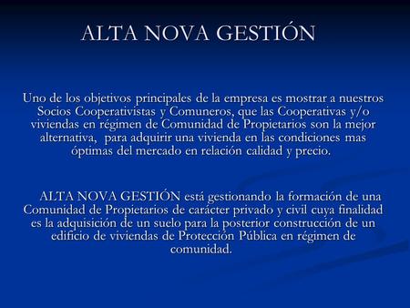 ALTA NOVA GESTIÓN Uno de los objetivos principales de la empresa es mostrar a nuestros Socios Cooperativistas y Comuneros, que las Cooperativas y/o viviendas.