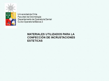MATERIALES UTILIZADOS PARA LA CONFECCIÓN DE INCRUSTACIONES ESTETICAS