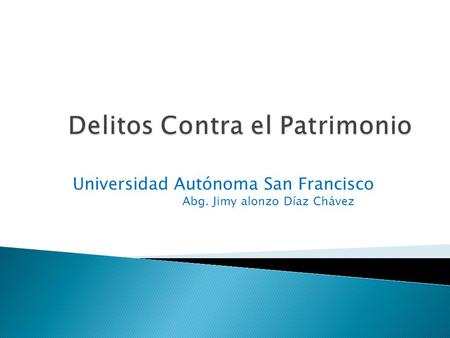 Universidad Autónoma San Francisco Abg. Jimy alonzo Díaz Chávez.
