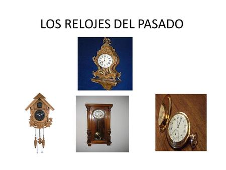 LOS RELOJES DEL PASADO.