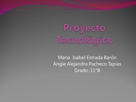 Maria Isabel Estrada Barón Angie Alejandra Pacheco Tapias Grado: 11°B
