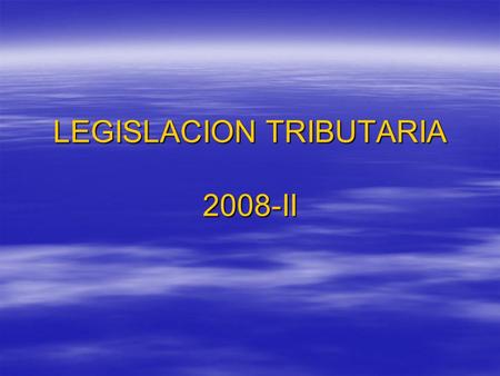 LEGISLACION TRIBUTARIA 2008-II
