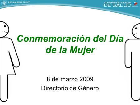Conmemoración del Día de la Mujer 8 de marzo 2009 Directorio de Género.