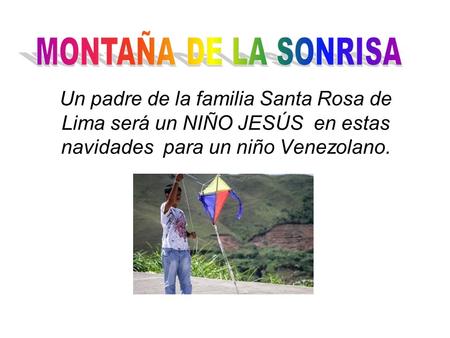 Un padre de la familia Santa Rosa de Lima será un NIÑO JESÚS en estas navidades para un niño Venezolano.
