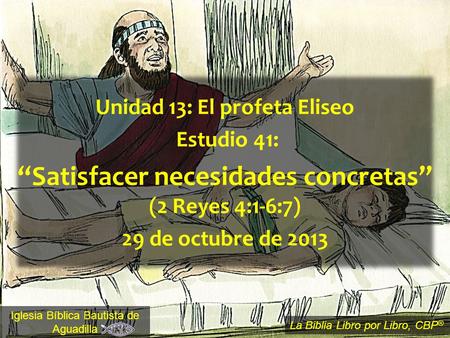 “Satisfacer necesidades concretas” (2 Reyes 4:1-6:7)