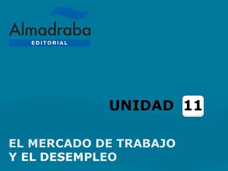 UNIDAD 11 EL MERCADO DE TRABAJO Y EL DESEMPLEO.
