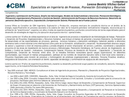 ConfidencialConfidencial Lorena Beatriz Vílchez Galué Especialista en Ingeniería de Procesos, Planeación Estratégica y Recursos Humanos Lorena Vilhez es.