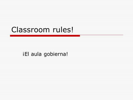 Classroom rules! ¡El aula gobierna!. Never spit on your shoes!  Nunca escupa en sus zapatos.