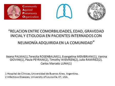 “RELACION ENTRE COMORBILIDADES, EDAD, GRAVEDAD INICIAL Y ETIOLOGIA EN PACIENTES INTERNADOS CON NEUMONÍA ADQUIRIDA EN LA COMUNIDAD ” Ileana PALMA(1),Teresita.