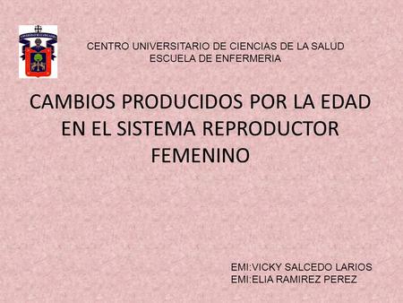 CAMBIOS PRODUCIDOS POR LA EDAD EN EL SISTEMA REPRODUCTOR FEMENINO