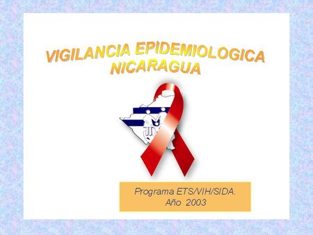SEROPOSITIVOS/CASOS/FALLECIDOS POR VIH/SIDA NICARAGUA, 1987 - DIC. 2003 Programa Nacional de ITS/VIH/SIDA. MINSA.