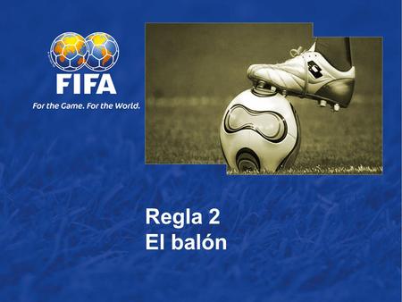Regla 2 El balón.