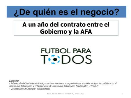 BLOQUE DE SENADORES UCR / AGO-20101 Fuentes: - Jefatura de Gabinete de Ministros provista en respuesta a requerimientos formales en ejercicio del Derecho.