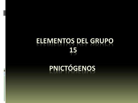 ELEMENTOS DEL GRUPO 15 PNICTÓGENOS