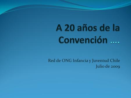 Red de ONG Infancia y Juventud Chile Julio de 2009.