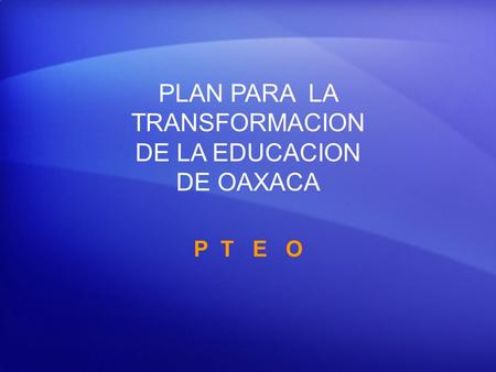 PLAN PARA LA TRANSFORMACION DE LA EDUCACION DE OAXACA