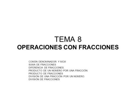 TEMA 8 OPERACIONES CON FRACCIONES