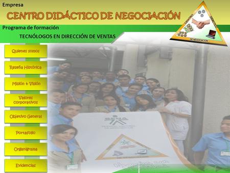 QUIENES SOMOS Somos una empresa denominada CENTRO DIDACTICO DE NEGOCIACION, a la disposición de las Empresas Didácticas del SENA que requieran nuestro.
