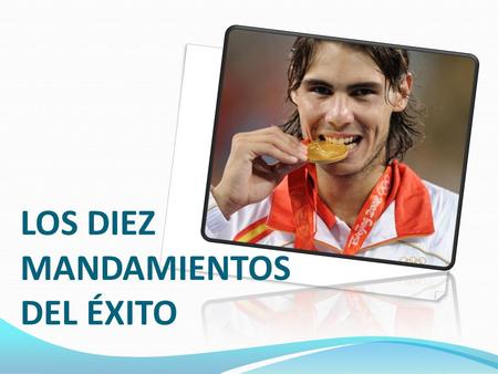 LOS DIEZ MANDAMIENTOS DEL ÉXITO